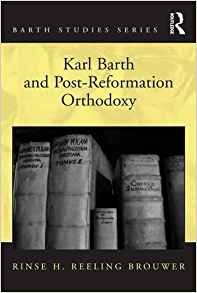 Karl Barth And Postreformation Orthodoxy (barth Studies)