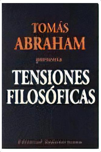 Tensiones Filosoficas, De Tomás Abraham. Editorial Sudamericana, Tapa Blanda, Edición 2001 En Español