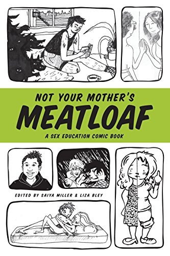 Not Your Mothers Meatloaf A Sex Education Comic Book