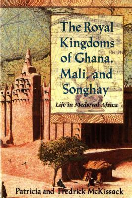 The Royal Kingdoms Of Ghana, Mali, And Songhay : Life In ...