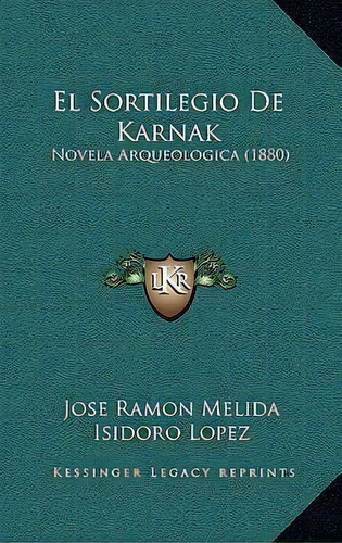 El Sortilegio De Karnak : Novela Arqueologica (1880), De Jose Ramon Melida. En Español