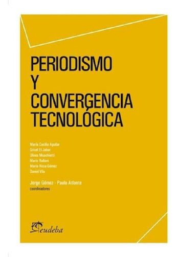 Libro - Periodismo Y Convergencia Tecnologica (material De 