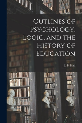 Libro Outlines Of Psychology, Logic, And The History Of E...