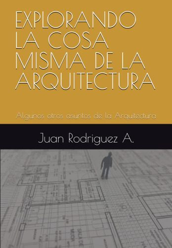 Libro: Explorando La Cosa Misma De La Arquitectura: Algunos
