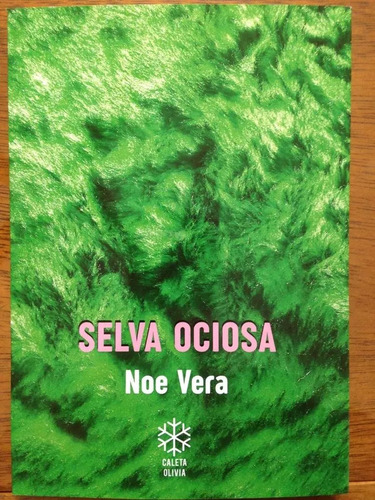 Selva Ociosa - Noe Vera - Caleta Olivia- Lu Reads