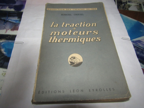 La Traction A Moteurs Thermiques - Marcel Chatel - 2836