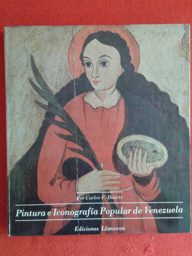 Pintura E Iconografía Popular De Venezuela / Carlos Duarte