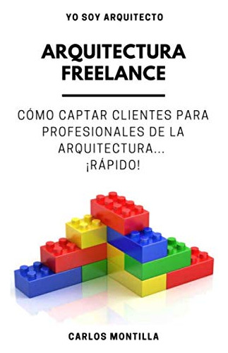 Arquitectura Freelance: Como Captar Clientes Para Profesiona