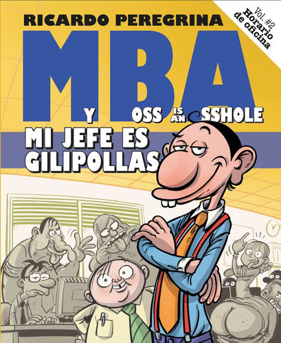 Mba: Mi Jefe Es Gilipollas, De Peregrina,ricardo. Horario De Oficina, Vol. 1. Editorial Editorial Canal De Distribucion, Tapa Blanda En Español