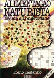 Livro Alimentação Naturista Saúde E Longevidade - Castanho, Dieno [1983]