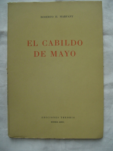 El Cabildo De Mayo - Roberto H. Marfany