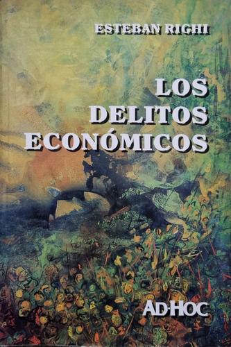 Los Delitos Económicos Esteban Righi