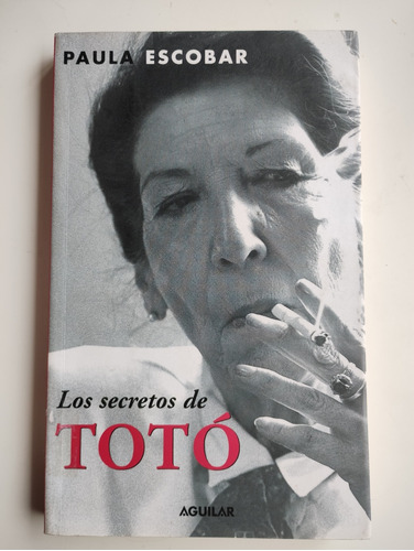 Los Secretos De Totó. Paula Escobar - Aguilar 