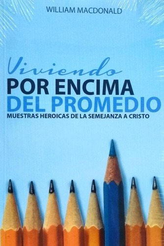 Viviendo Por Encima Del Promedio - William Macdonald