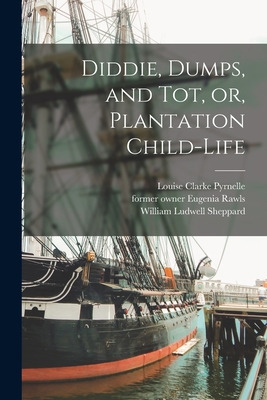 Libro Diddie, Dumps, And Tot, Or, Plantation Child-life -...