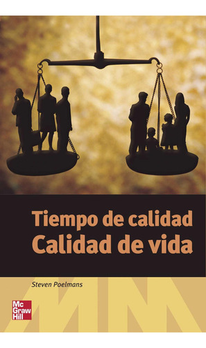 Tiempo De Calidad - Calidad De Vida, De Poelmans , Steven.., Vol. 1.0. Editorial Mc Graw Hill Interamericana S.l., Tapa Blanda, Edición 1.0 En Español, 2027