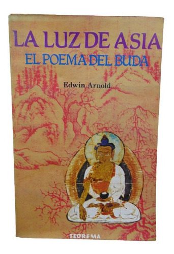Adp La Luz De Asia El Poema Del Buda Edwin Arnold / Teorema