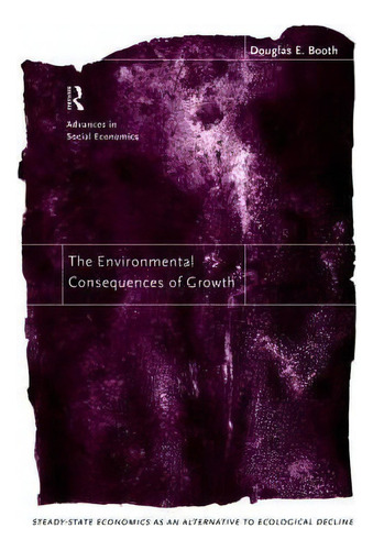 The Environmental Consequences Of Growth, De Douglas Booth. Editorial Taylor Francis Ltd, Tapa Blanda En Inglés