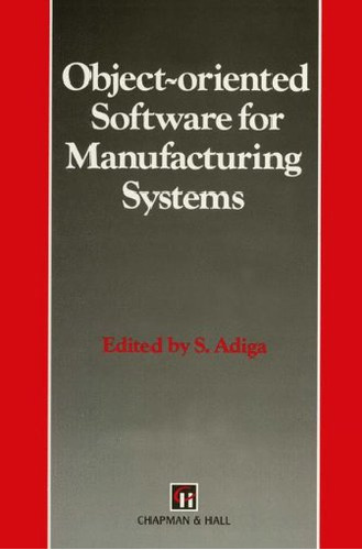 Object Oriented Software For Manufacturing Systems - Adiga
