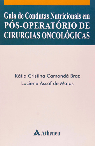 Guia de condutas nutricionais em pós-operatório de cirurgias oncológicas, de Braz, Kátia Cristina Comondá. Editora Atheneu Ltda, capa mole em português, 2006