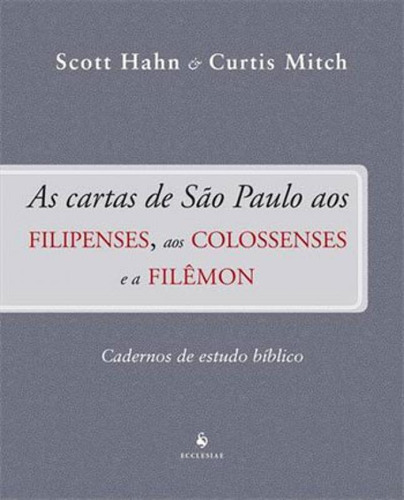 AS CARTAS DE SÃO PAULO AOS FILIPENSES, AOS COLOSSENSES E A: Cadernos de estudo bíblico, de Hahn, Scott. Editora VIDE EDITORIAL, capa mole, edição 1ª edição - 2018 em português