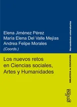 Comprar Los Nuevos Retos En Ciencias Sociales, Artes Y Humanidades, De María Elena Del Valle Mejías Y Otros. Editorial Gedisa, Tapa Blanda En Español, 2018