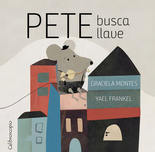 Pete Busca Llave, De Graciela Montes, Yael Frankel. Editorial Calibroscopio, Tapa Dura En Español