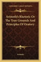 Comprar Libro Aristotle's Rhetoric Or The True Grounds And Princi...