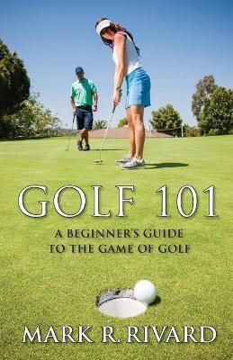 Libro Golf 101. A Beginner's Guide To The Game Of Golf - ...