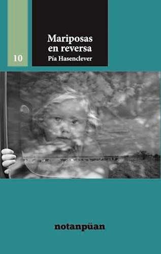 Mariposas en reversa, de HASENCLEVER, PIA. Editorial Notanpuän, tapa blanda en español