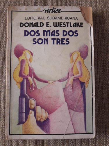 Dos Mas Dos Son Tres - Donald E. Westlake - Sudamericana 