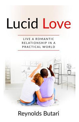 Libro Lucid Love : Live A Romantic Relationship In A Prac...