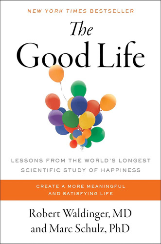 La Buena Vida: Lecciones Del Estudio Científico Más Largo