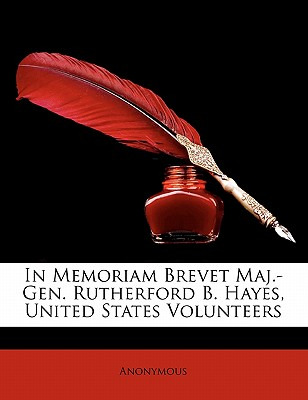 Libro In Memoriam Brevet Maj.-gen. Rutherford B. Hayes, U...