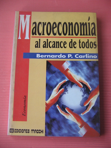 Macroeconomia Al Alcance De Todos Bernardo P. Carlino