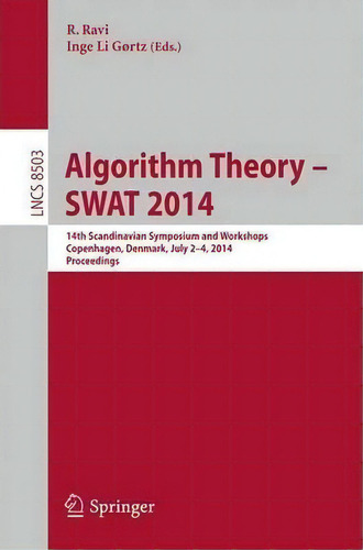 Algorithm Theory -- Swat 2014, De R. Ravi. Editorial Springer International Publishing Ag, Tapa Blanda En Inglés