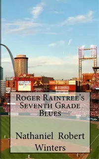 Roger Raintree's Seventh Grade Blues, De Nathaniel Robert Winters. Editorial Buffalo Printing Company, Tapa Blanda En Inglés