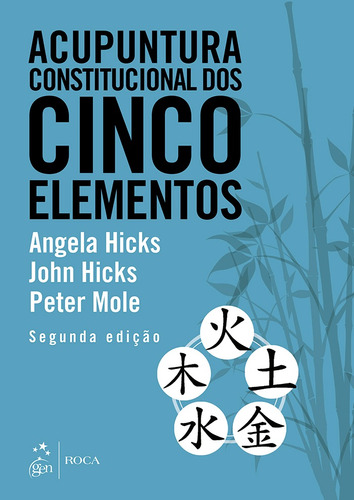 Acupuntura Constitucional dos Cinco Elementos, de Hicks, Angela. Editora Guanabara Koogan Ltda., capa mole em português, 2014