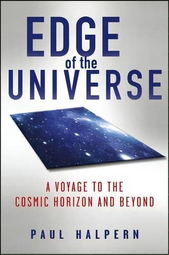 Edge Of The Universe : A Voyage To The Cosmic Horizon And Beyond, De Paul Halpern. Editorial Turner Publishing Company, Tapa Dura En Inglés