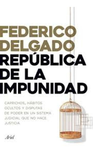 República De La Impunidad Federico Delgado Editorial Ariel