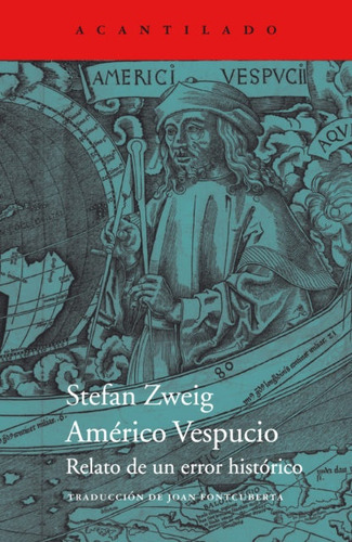 Américo Vespucio: Relato De Un Error Histórico - Stefan Zwei