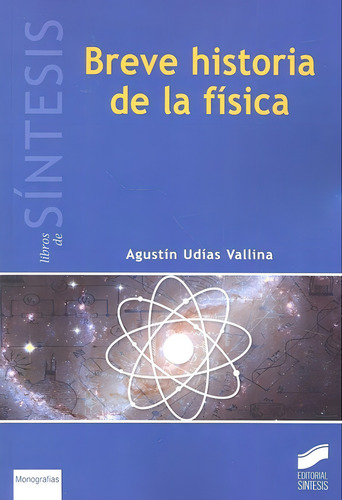 Breve Historia De La Fãâsica, De Udías Vallina, Agustín. Libros De Síntesis, Vol. 1. Editorial Sintesis, Tapa Blanda En Español