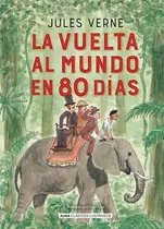 Comprar La Vuelta Al Mundo En 80 Dias - Alma Clasicos Ilustrados, De Verne, Julio. Editorial Edit.alma, Tapa Dura En Español