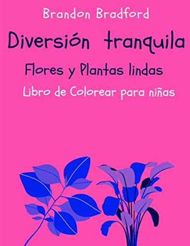 Diversion Tranquila Flores Y Plantas Lindas Libro De Colorea