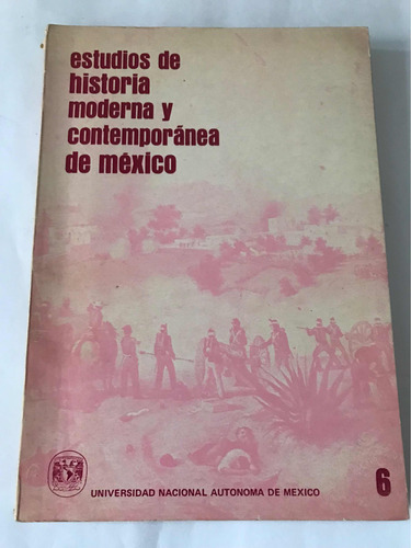 Estudios De Historia Moderna Y Contemporánea De Mexico 1977
