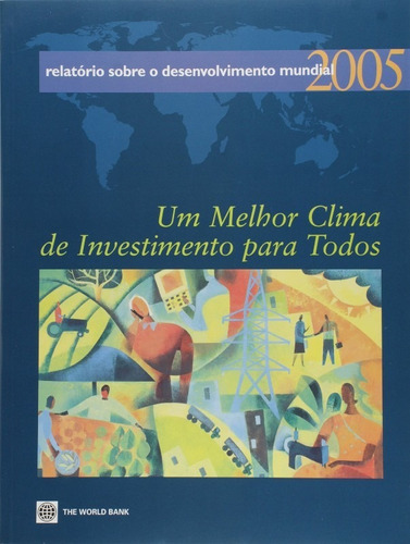 Relatorio Sobre O Desenvolvimento Mundial 2005 - Um Melhor Clima De Investi, De The World Bank. Editora Petra - Editora Singular, Capa Mole Em Português, 2005
