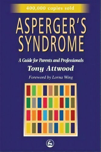 Asperger's Syndrome, De Tony Attwood. Editorial Jessica Kingsley Publishers, Tapa Blanda En Inglés