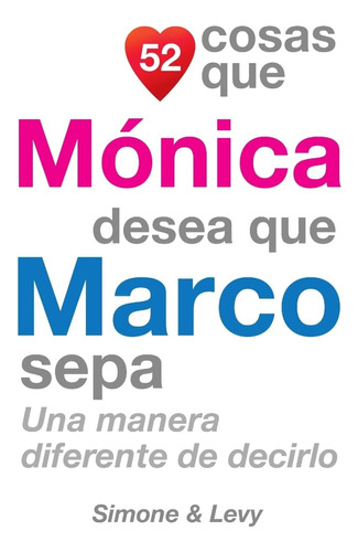 Libro: 52 Cosas Que Monica Quiere Que Marco Sepa: One Way