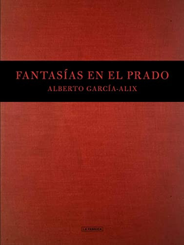 Libro Fantasías En El Prado De García-alix Alberto