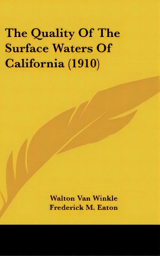 The Quality Of The Surface Waters Of California (1910), De Winkle, Walton Van. Editorial Kessinger Pub Llc, Tapa Dura En Inglés